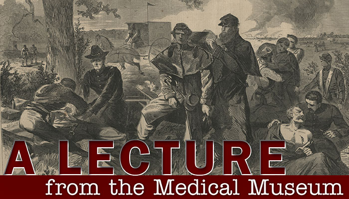 Medical Museum Lecture Series: Homer, Whitman, Alcott—American Civil War Medicine in 19th Century Art and Literature