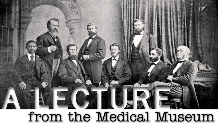 Medical Museum Lecture Series: Without Concealment, Without Compromise—The Courageous Lives of Black Civil War Surgeons